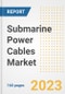 Submarine Power Cables Market Size Outlook by Types, Applications, Countries, and Growth Opportunities, 2023 - Analysis - Industry Outlook, Trends, Size, Share, and Companies Analysis report to 2030 - Product Image