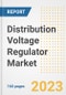 Distribution Voltage Regulator Market Size Outlook by Types, Applications, Countries, and Growth Opportunities, 2023 - Analysis - Industry Outlook, Trends, Size, Share, and Companies Analysis report to 2030 - Product Image