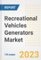 Recreational Vehicles Generators Market Size Outlook by Types, Applications, Countries, and Growth Opportunities, 2023 - Analysis - Industry Outlook, Trends, Size, Share, and Companies Analysis report to 2030 - Product Image