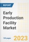 Early Production Facility Market Size Outlook by Types, Applications, Countries, and Growth Opportunities, 2023 - Analysis - Industry Outlook, Trends, Size, Share, and Companies Analysis report to 2030 - Product Image