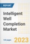 Intelligent Well Completion Market Size Outlook by Types, Applications, Countries, and Growth Opportunities, 2023 - Analysis - Industry Outlook, Trends, Size, Share, and Companies Analysis report to 2030 - Product Image