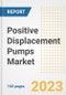 Positive Displacement Pumps Market Size Outlook by Types, Applications, Countries, and Growth Opportunities, 2023 - Analysis - Industry Outlook, Trends, Size, Share, and Companies Analysis report to 2030 - Product Image