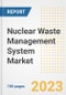 Nuclear Waste Management System Market Size Outlook by Types, Applications, Countries, and Growth Opportunities, 2023 - Analysis - Industry Outlook, Trends, Size, Share, and Companies Analysis report to 2030 - Product Image