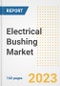 Electrical Bushing Market Size Outlook by Types, Applications, Countries, and Growth Opportunities, 2023 - Analysis - Industry Outlook, Trends, Size, Share, and Companies Analysis report to 2030 - Product Image