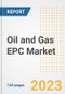 Oil and Gas EPC Market Size Outlook by Types, Applications, Countries, and Growth Opportunities, 2023 - Analysis - Industry Outlook, Trends, Size, Share, and Companies Analysis report to 2030 - Product Image
