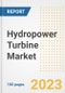 Hydropower Turbine Market Size, Share, Trends, Growth, Outlook, and Insights Report, 2023- Industry Forecasts by Type, Application, Segments, Countries, and Companies, 2018- 2030 - Product Image