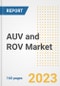 AUV and ROV Market Size Outlook by Types, Applications, Countries, and Growth Opportunities, 2023 - Analysis - Industry Outlook, Trends, Size, Share, and Companies Analysis report to 2030 - Product Image