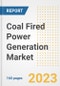 Coal Fired Power Generation Market Size Outlook by Types, Applications, Countries, and Growth Opportunities, 2023 - Analysis - Industry Outlook, Trends, Size, Share, and Companies Analysis report to 2030 - Product Image