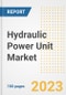 Hydraulic Power Unit Market Size Outlook by Types, Applications, Countries, and Growth Opportunities, 2023 - Analysis - Industry Outlook, Trends, Size, Share, and Companies Analysis report to 2030 - Product Image