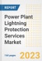 Power Plant Lightning Protection Services Market Size Outlook by Types, Applications, Countries, and Growth Opportunities, 2023 - Analysis - Industry Outlook, Trends, Size, Share, and Companies Analysis report to 2030 - Product Image