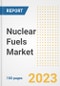 Nuclear Fuels Market Size, Share, Trends, Growth, Outlook, and Insights Report, 2023- Industry Forecasts by Type, Application, Segments, Countries, and Companies, 2018- 2030 - Product Image