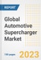 Global Automotive Supercharger Market Size, Share, Trends, Growth, Outlook, and Insights Report, 2023 - Industry Forecasts by Type, Application, Segments, Countries, and Companies, 2018-2030 - Product Image