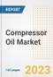 Compressor Oil Market Size Outlook by Types, Applications, Countries, and Growth Opportunities, 2023 - Analysis - Industry Outlook, Trends, Size, Share, and Companies Analysis report to 2030 - Product Image