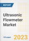Ultrasonic Flowmeter Market Size, Share, Trends, Growth, Outlook, and Insights Report, 2023- Industry Forecasts by Type, Application, Segments, Countries, and Companies, 2018- 2030 - Product Image