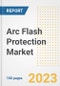 Arc Flash Protection Market Size Outlook by Types, Applications, Countries, and Growth Opportunities, 2023 - Analysis - Industry Outlook, Trends, Size, Share, and Companies Analysis report to 2030 - Product Image