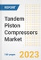 Tandem Piston Compressors Market Size Outlook by Types, Applications, Countries, and Growth Opportunities, 2023 - Analysis - Industry Outlook, Trends, Size, Share, and Companies Analysis report to 2030 - Product Image