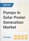 Pumps in Solar Power Generation Market Size Outlook by Types, Applications, Countries, and Growth Opportunities, 2023 - Analysis - Industry Outlook, Trends, Size, Share, and Companies Analysis report to 2030 - Product Image