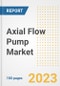 Axial Flow Pump Market Size, Share, Trends, Growth, Outlook, and Insights Report, 2023- Industry Forecasts by Type, Application, Segments, Countries, and Companies, 2018- 2030 - Product Image