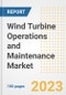 Wind Turbine Operations and Maintenance Market Size Outlook by Types, Applications, Countries, and Growth Opportunities, 2023 - Analysis - Industry Outlook, Trends, Size, Share, and Companies Analysis report to 2030 - Product Image
