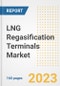 LNG Regasification Terminals Market Size Outlook by Types, Applications, Countries, and Growth Opportunities, 2023 - Analysis - Industry Outlook, Trends, Size, Share, and Companies Analysis report to 2030 - Product Image