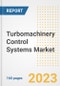 Turbomachinery Control Systems Market Size Outlook by Types, Applications, Countries, and Growth Opportunities, 2023 - Analysis - Industry Outlook, Trends, Size, Share, and Companies Analysis report to 2030 - Product Image