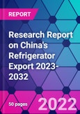 Research Report on China's Refrigerator Export 2023-2032- Product Image