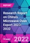 Research Report on China's Microwave Oven Export 2023-2032 - Product Image