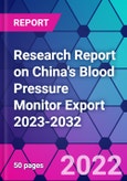 Research Report on China's Blood Pressure Monitor Export 2023-2032- Product Image