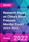 Research Report on China's Blood Pressure Monitor Export 2023-2032 - Product Thumbnail Image