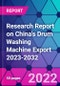 Research Report on China's Drum Washing Machine Export 2023-2032 - Product Thumbnail Image