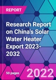 Research Report on China's Solar Water Heater Export 2023-2032- Product Image