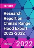 Research Report on China's Range Hood Export 2023-2032- Product Image
