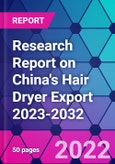 Research Report on China's Hair Dryer Export 2023-2032- Product Image