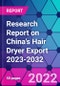 Research Report on China's Hair Dryer Export 2023-2032 - Product Thumbnail Image