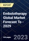 Embolotherapy Global Market Forecast To - 2029 - Product Image