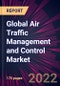 Global Air Traffic Management and Control Market 2023-2027 - Product Image