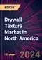 Drywall Texture Market in North America 2024-2028 - Product Image