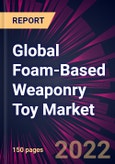 Global Foam-Based Weaponry Toy Market 2023-2027- Product Image