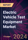 Electric Vehicle Test Equipment Market 2024-2028- Product Image