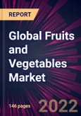 Global Fruits and Vegetables Market 2023-2027- Product Image