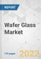 Wafer Glass Market - Global Industry Analysis, Size, Share, Growth, Trends, and Forecast, 2022-2031 - Product Image