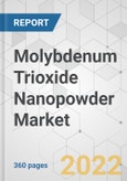 Molybdenum Trioxide Nanopowder Market - Global Industry Analysis, Size, Share, Growth, Trends, and Forecast, 2022-2031- Product Image