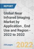 Global Near Infrared Imaging Market by Application , End Use and Region - 2022 to 2032- Product Image