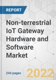 Non-terrestrial IoT Gateway Hardware and Software Market - Global Industry Analysis, Size, Share, Growth, Trends, and Forecast, 2022-2031- Product Image