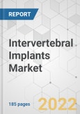 Intervertebral Implants Market - Global Industry Analysis, Size, Share, Growth, Trends, and Forecast, 2022-2031- Product Image
