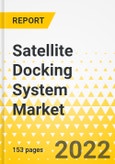 Satellite Docking System Market - A Global and Regional Analysis: Focus on Service Type, End User, Spacecraft Type, and Country - Analysis and Forecast, 2022-2032- Product Image