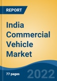 India Commercial Vehicle Market, By Vehicle Type (Truck (Light Duty Truck, Medium Duty Truck, Heavy Duty Truck), Bus (Van and Bus), By Propulsion (ICE, Electric), By Region, Competition Forecast & Opportunities, FY2028- Product Image
