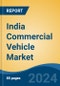 India Commercial Vehicle Market, By Vehicle Type (Truck (Light Duty Truck, Medium Duty Truck, Heavy Duty Truck), Bus (Van and Bus), By Propulsion (ICE, Electric), By Region, Competition Forecast & Opportunities, FY2028 - Product Thumbnail Image