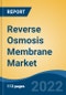 Reverse Osmosis Membrane Market- Global Industry Size, Share, Trends, Opportunity, and Forecast, 2018-2028 Segmented By Material Type (Cellulose-Based and Thin Film Composite Membranes), By Filter Module, By End-Use, By Region and Competition - Product Image
