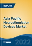 Asia Pacific Neurostimulation Devices Market, By Device Type (Spinal Cord Stimulators, Deep Brain Stimulators, Sacral Nerve Stimulators, Vagus Nerve Stimulators, and Others), By Application, By Country, Competition, Forecast & Opportunities, 2028- Product Image